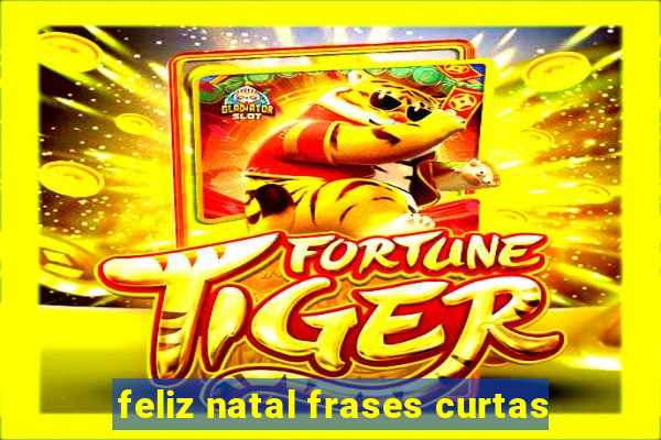 feliz natal frases curtas